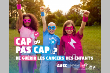 Cap ou pas cap de guérir les cancers des enfants ? Le défi solidaire d’Imagine for Margo